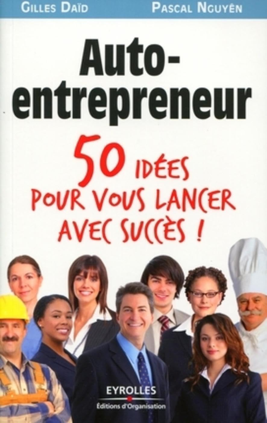 Auto-entrepreneur: 50 idées pour vous lancer avec succès 9782212544800