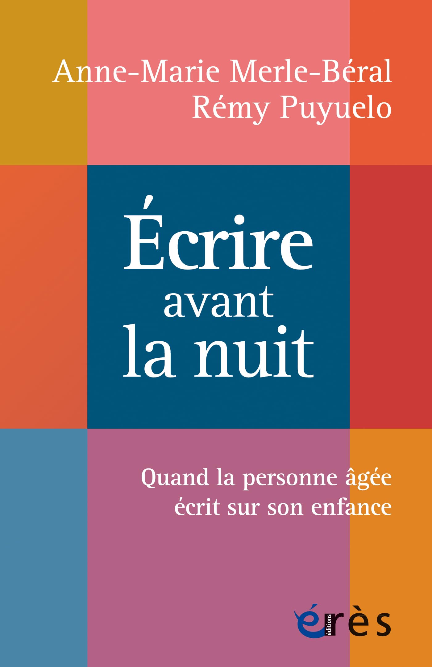 Écrire avant la nuit: Quand la personne âgée écrit sur son enfance 9782749274904