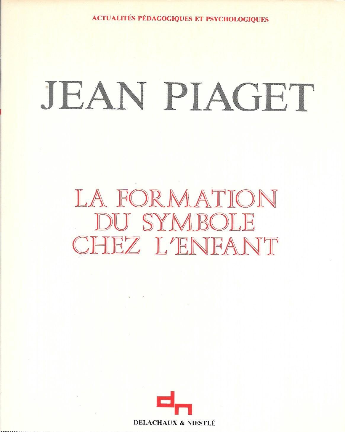 La formation du symbole chez l'enfant / imitation, jeu et reve, image et représentation 9782242000697