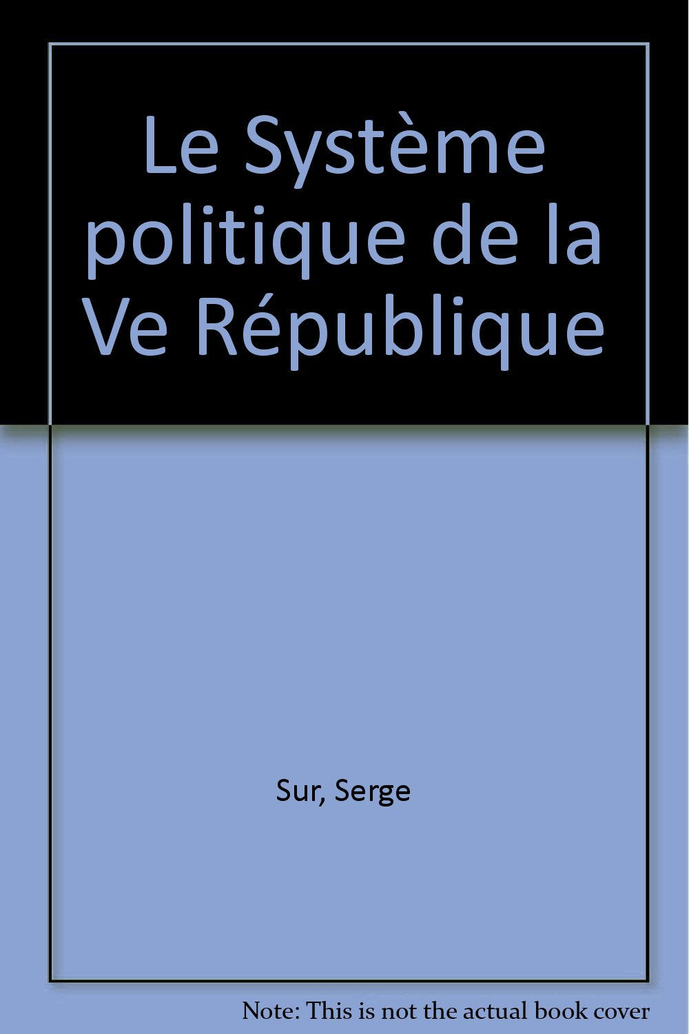 Le Système politique de la Ve République 9782130401520