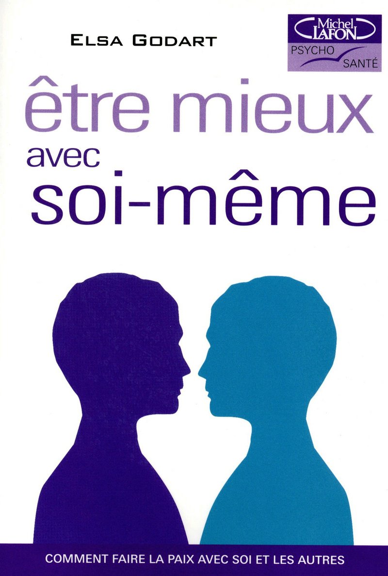 Etre mieux avec soi-meme. Comment faire la paix avec soi et les autres 9782749915609