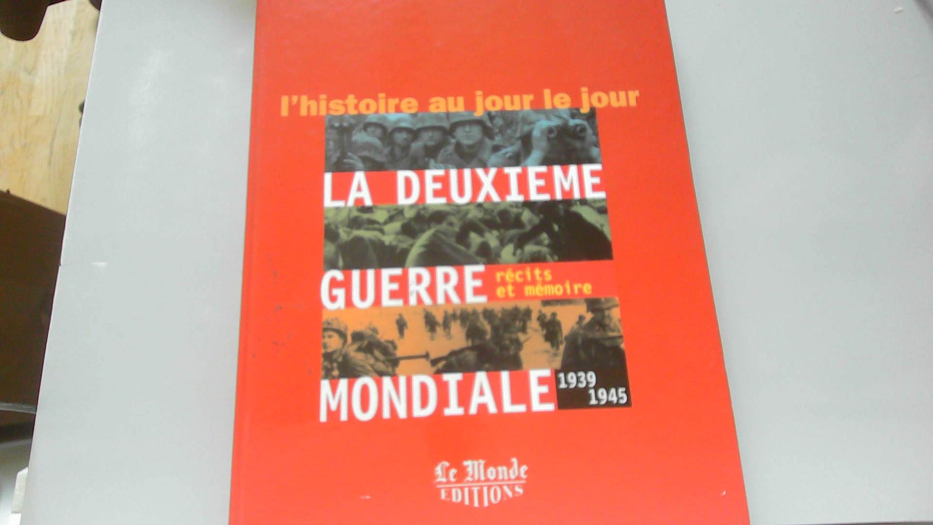 La deuxième guerre mondiale, 1939-1945: Récits et mémoire 9782878990836