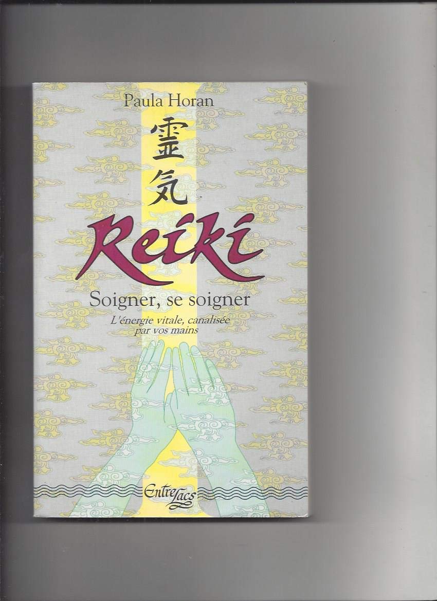 Reiki: Soigner, se soigner, l'énergie vitale, canalisée par vos mains 9782908606003