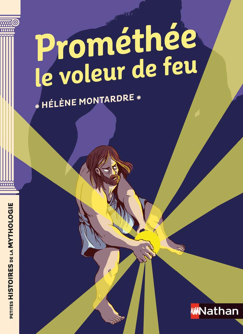Prométhée le voleur de feu - Petites histoires de la Mythologie - Dès 9 ans 9782092592410