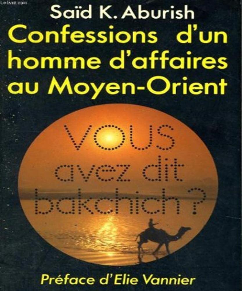 Confessions d'un hommes d'affaires au moyen-orient : vous avez dit bakchich ? 9782259015790