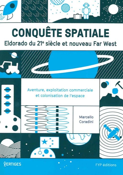 Conquête spatiale : Eldorado du 21e siècle ou nouveau..: Des premières explorations aux projets.. 9782364051652
