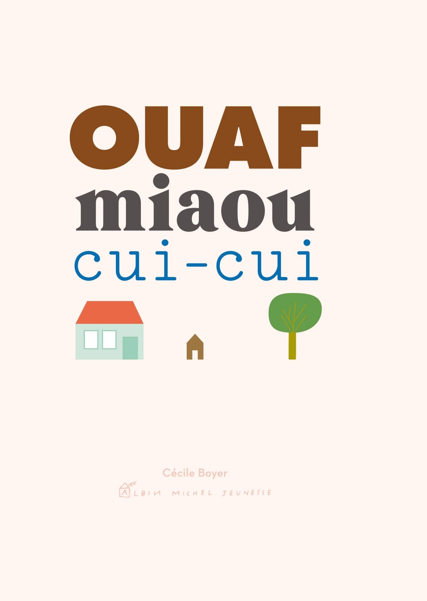 Ouaf miaou cui-cui 9782226192028