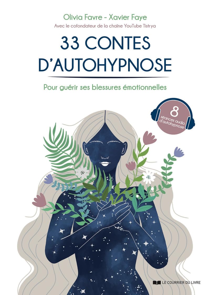33 contes d'autohypnose - Pour guérir ses blessures émotionnelles 9782702926918