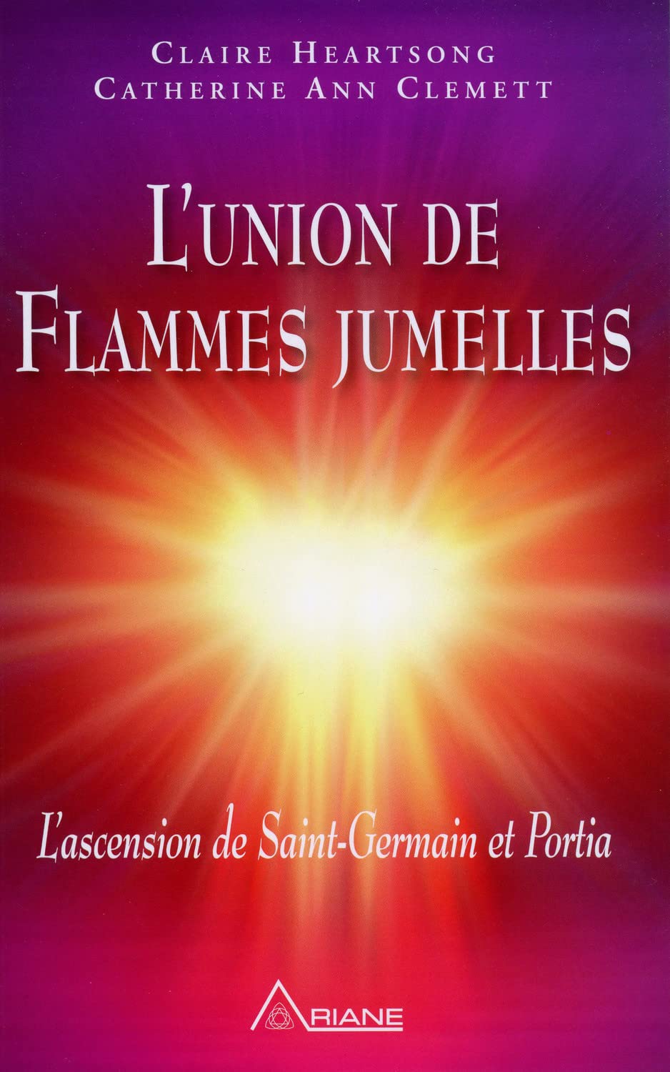 L'union de Flammes jumelles : L'ascension de Saint-Germain et Portia 9782896260997