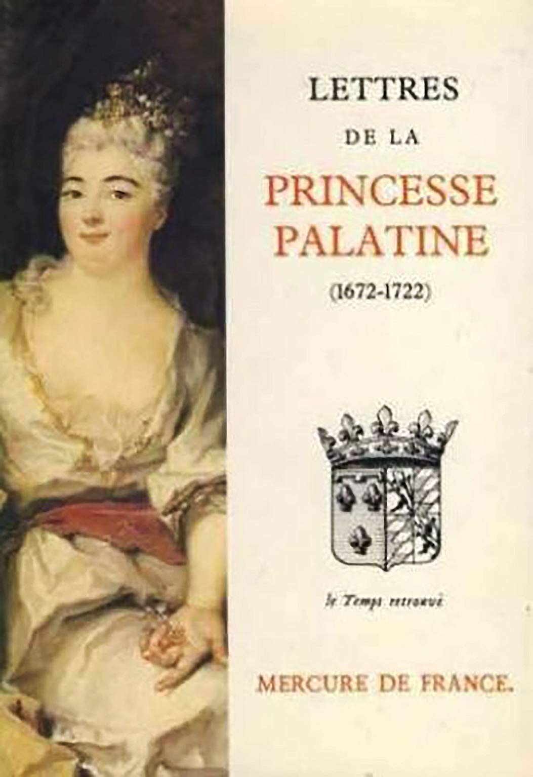 Lettres de Madame, duchesse d'Orléans née princesse Palatine: 1672-1722 9782715213821