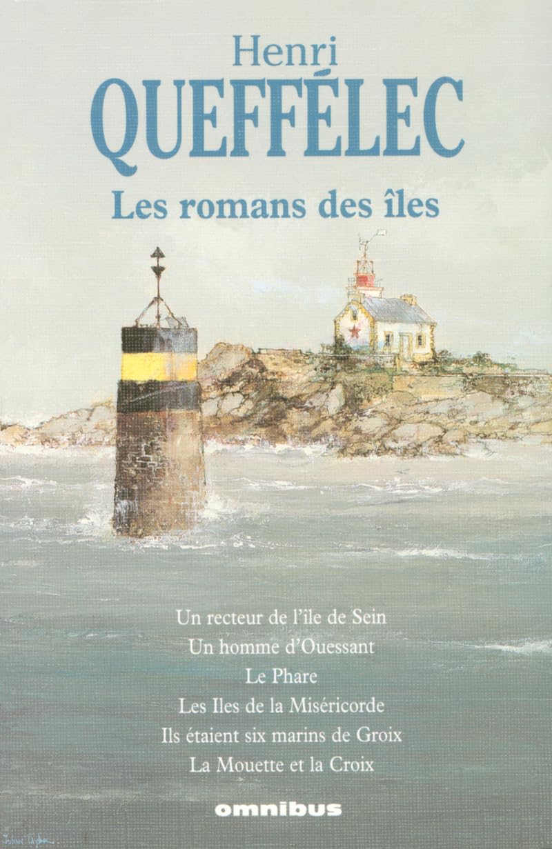 Les romans des îles : Un recteur de l'île de Sein, Un homme d'Ouessant, Le Phare, Les îles de la Miséricorde, Ils étaient six marins de Groix, La Mouette et la Croix. 9782258066762