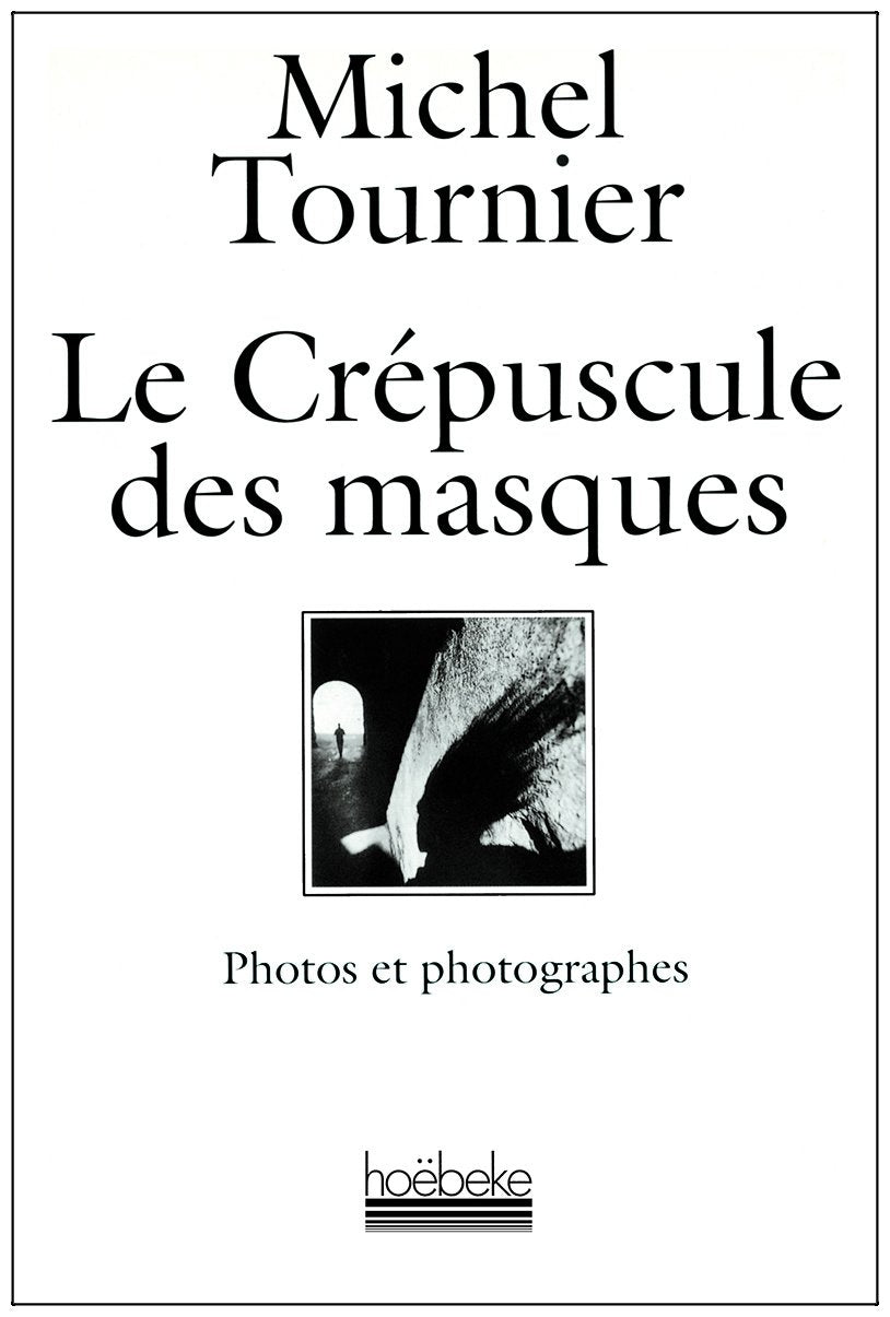 Le Crépuscule des masques : Photos et photographes 9782905292339