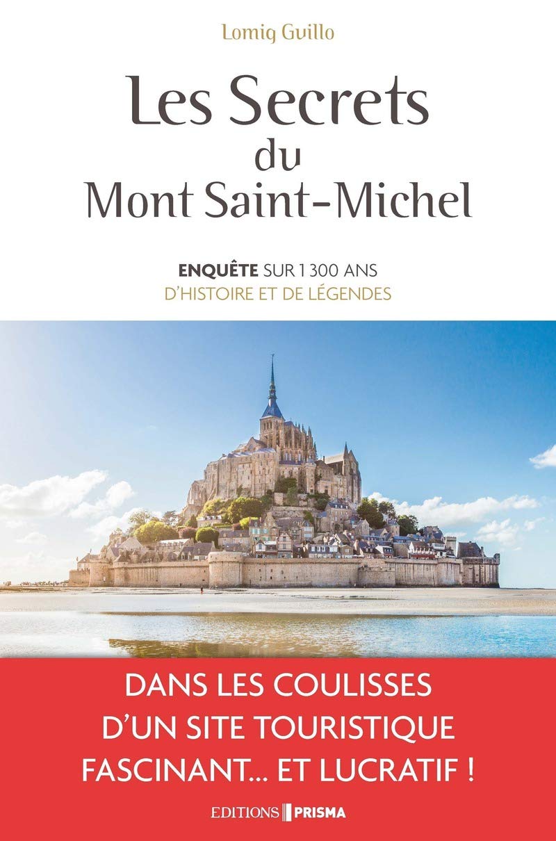 Les secrets du Mont-Saint-Michel - Enquête sur 1300 ans d'histoire et de légendes 9782810421350