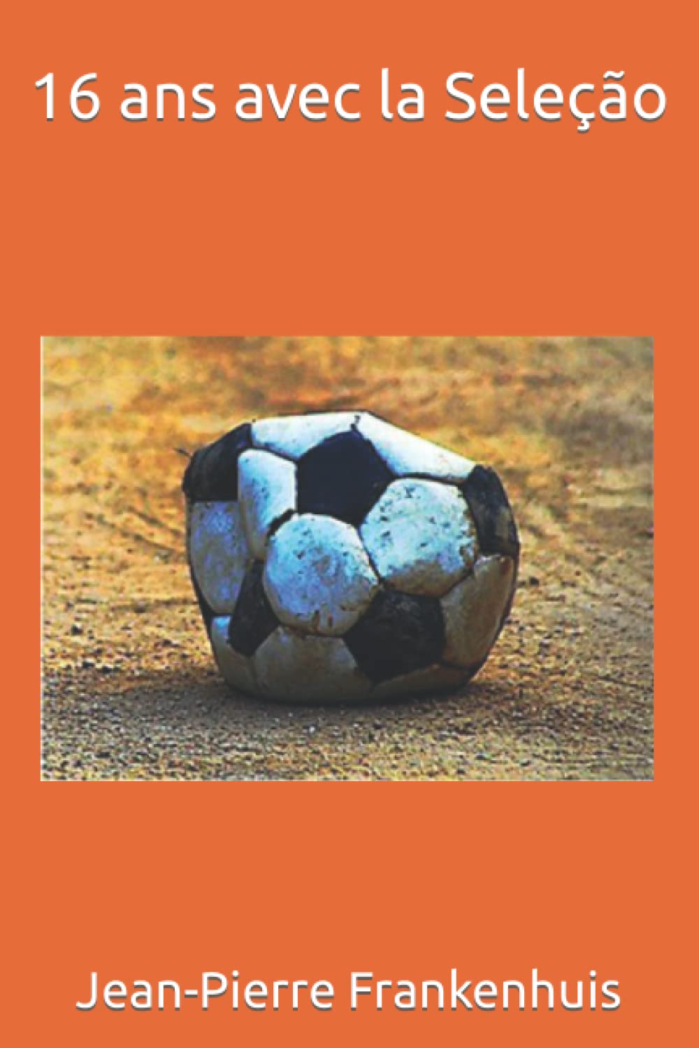 16 ans avec la Seleção 9798412139777