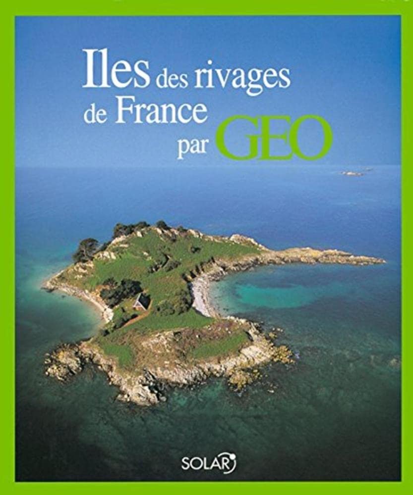 Les Iles des rivages de France par Géo 9782263037085