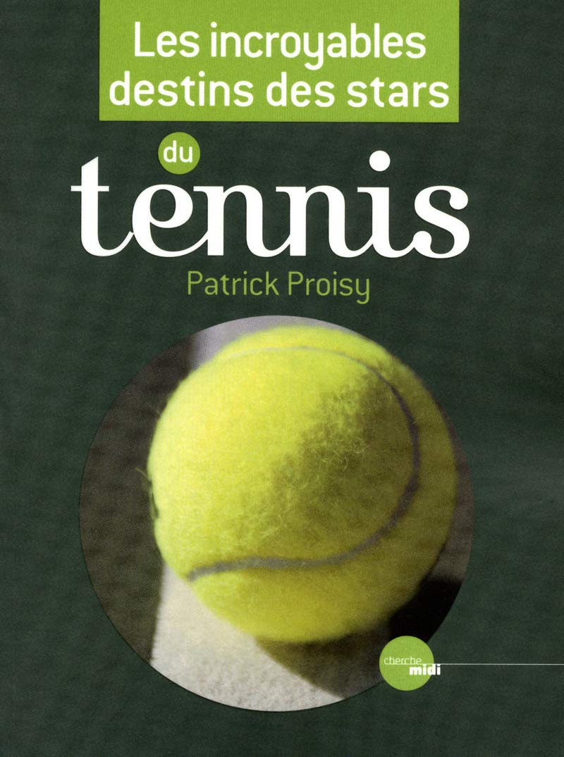 Les incroyables destins des stars du tennis 9782749115900