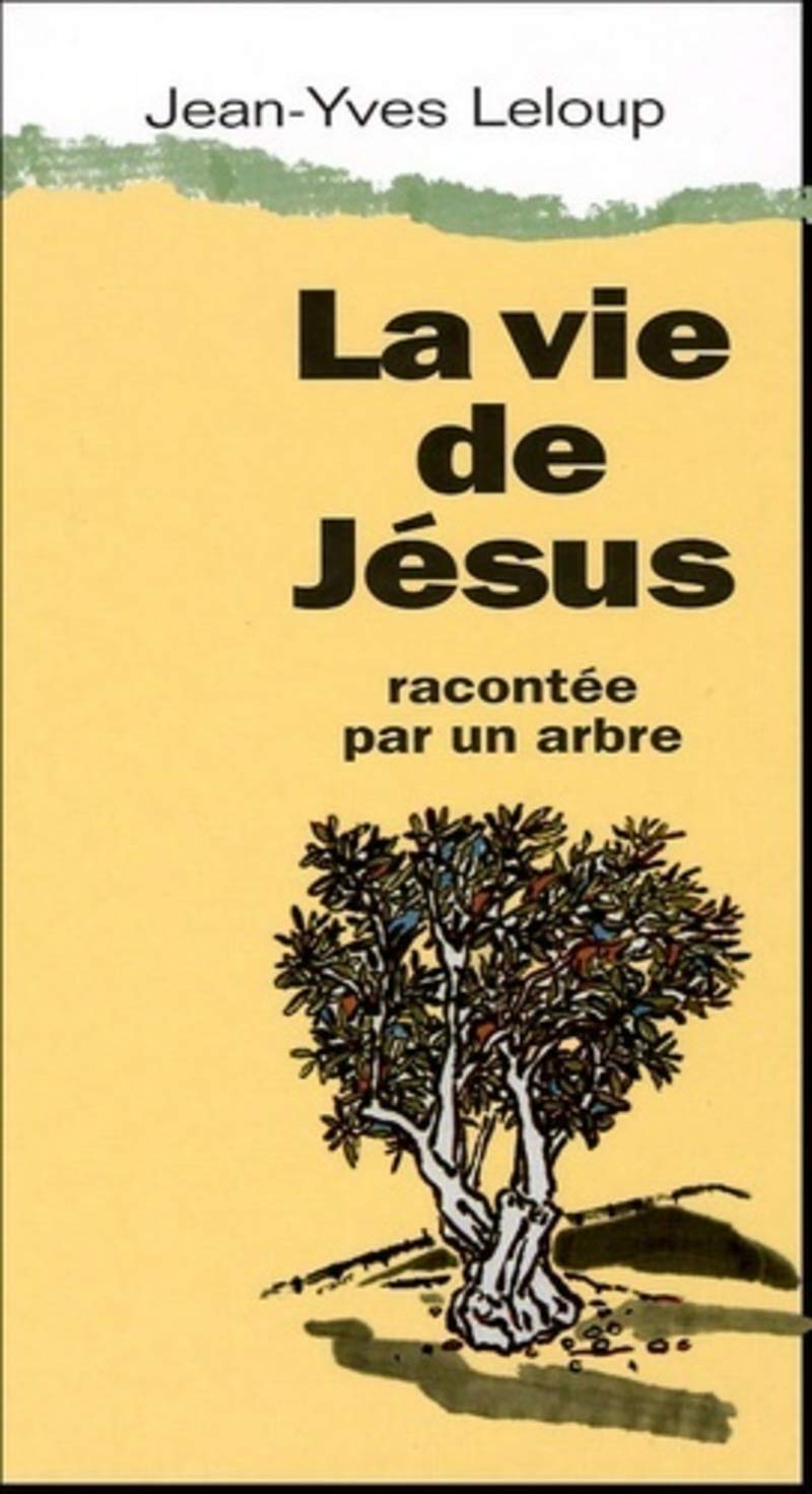 La vie de Jésus racontée par un arbre 9782914916516