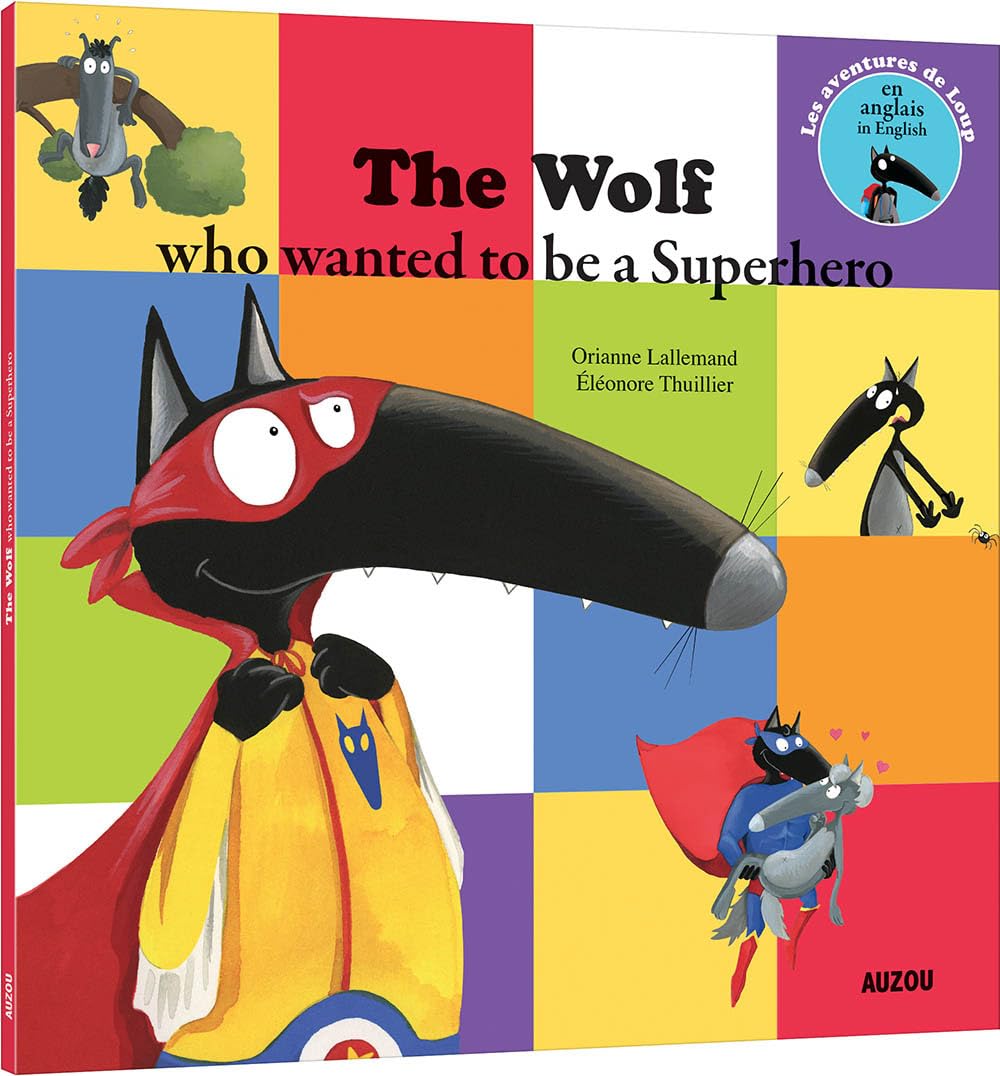 The wolf who wanted to be a super heroe (coll. mes p'tits albums) 9782733847404