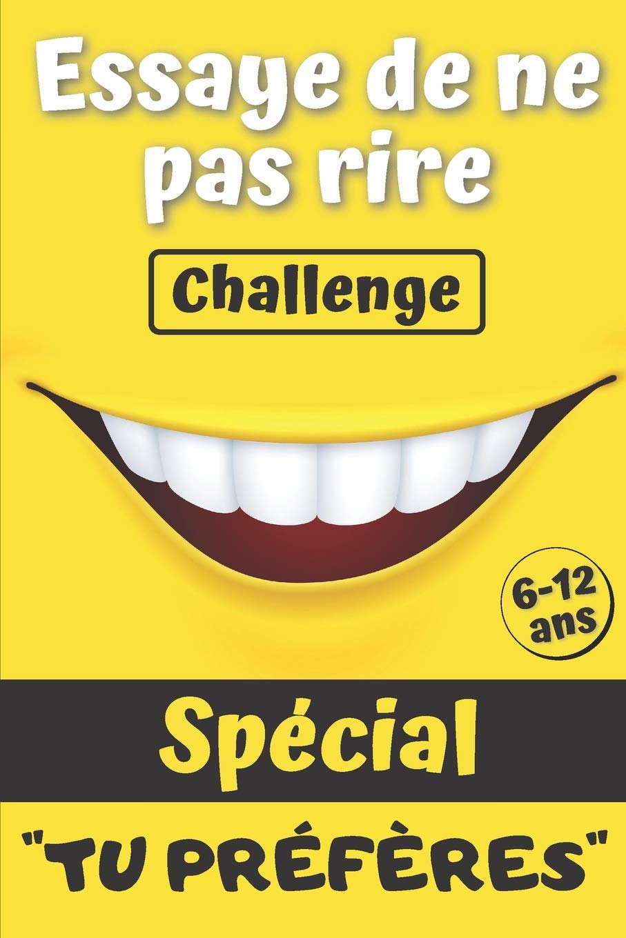 Essaye de ne pas rire challenge: Le jeu pour rigoler en famille | + de 120 questions amusantes, des modes de jeu inédits et des dizaines de gage pour ... | Cadeau idéal pour enfants de 6 à 12 ans 9798676343521