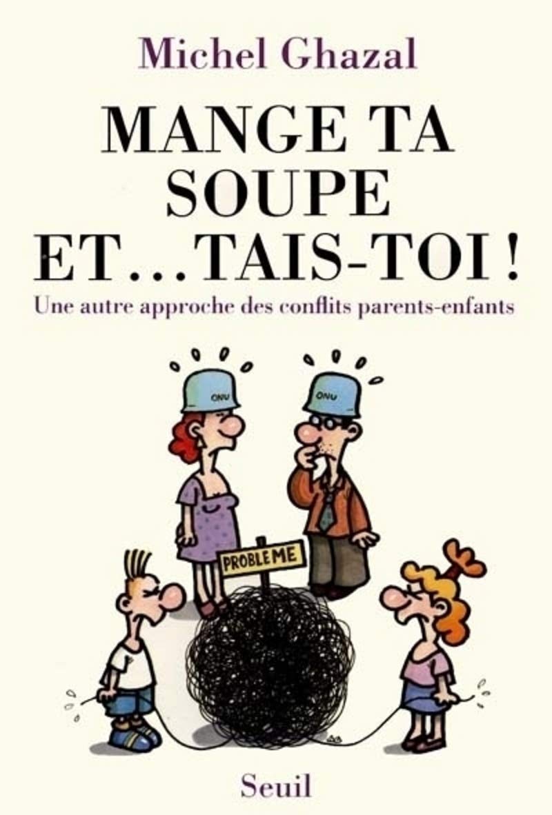 Mange ta soupe et... tais-toi ! Une autre approche des conflits parents-enfants 9782020144506