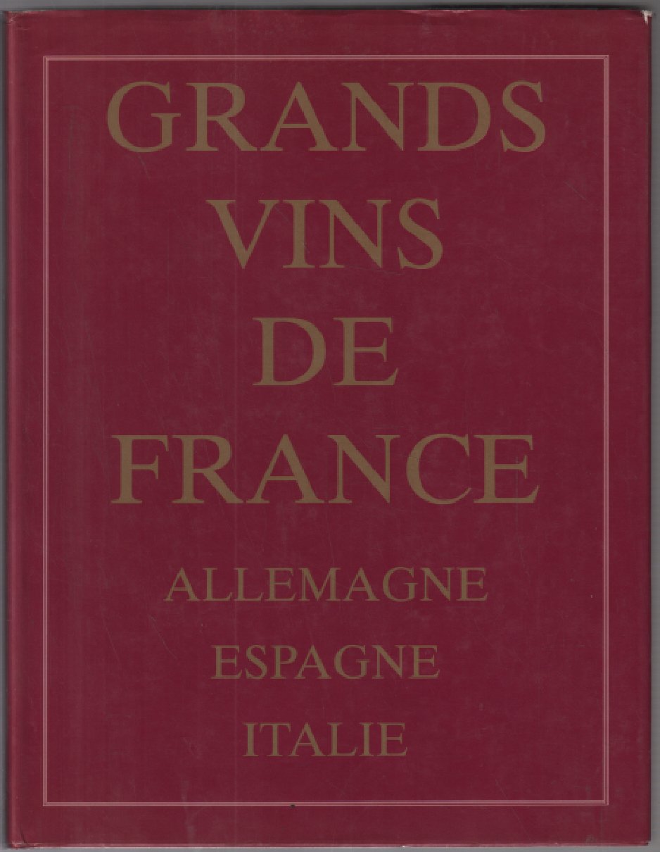 Le Grand livre des vins de France, d'Allemagne, d'Italie et d'Espagne 9782880013202