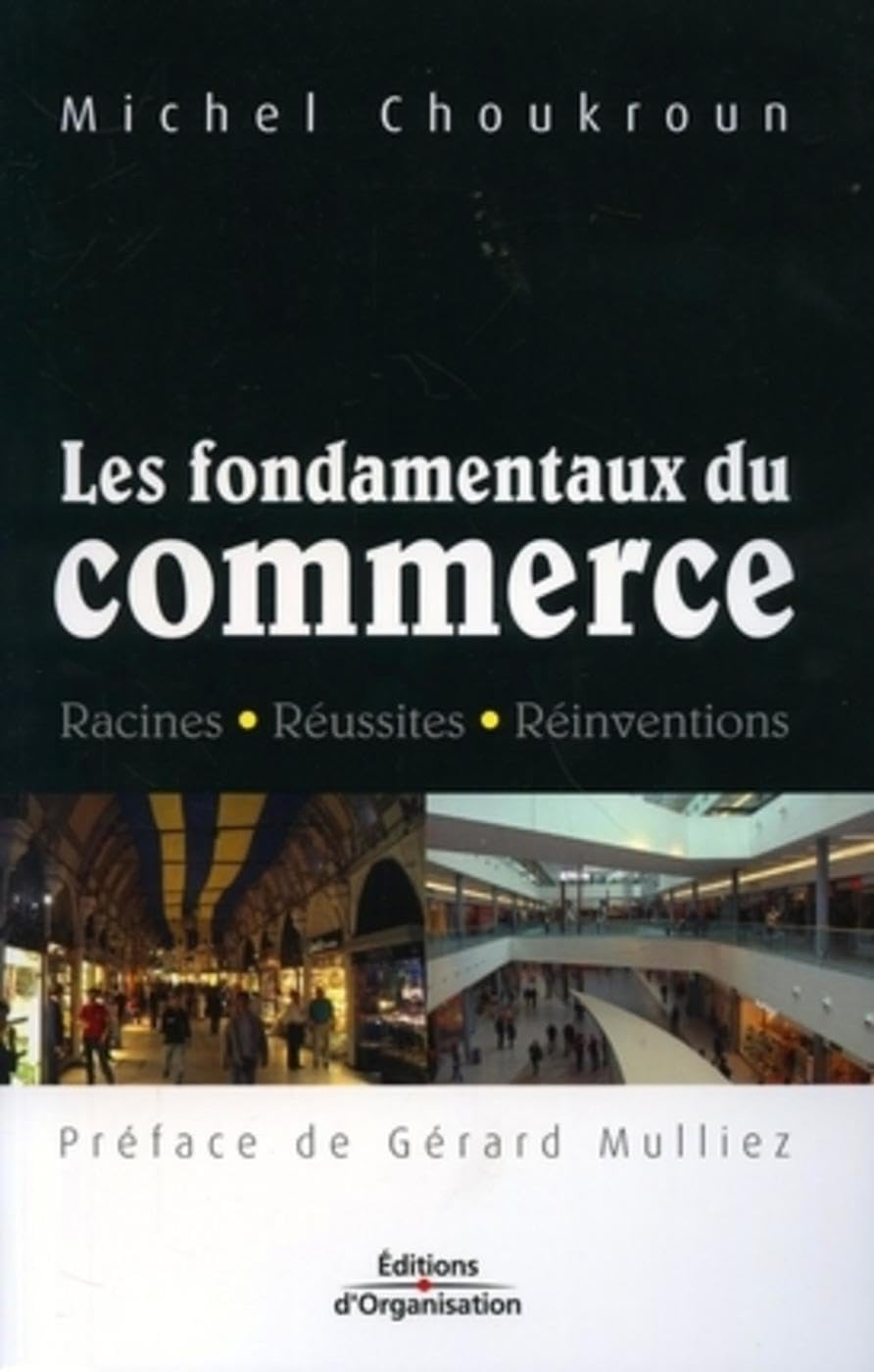 Les fondamentaux du commerce: Racines - Réussites - Réinventions 9782708136724
