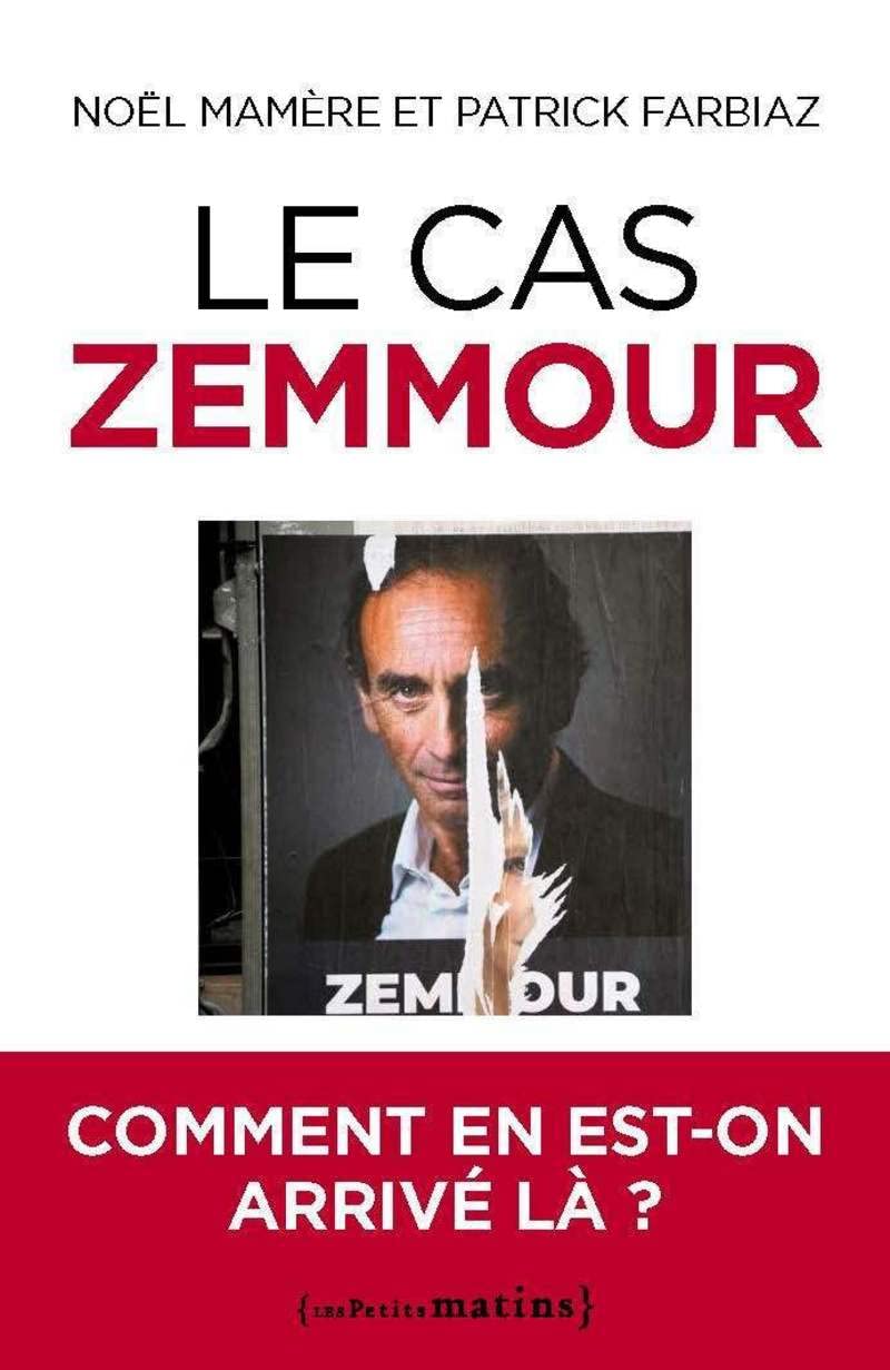 Le cas Zemmour - Comment en est-on arrivé là ? 9782363833303