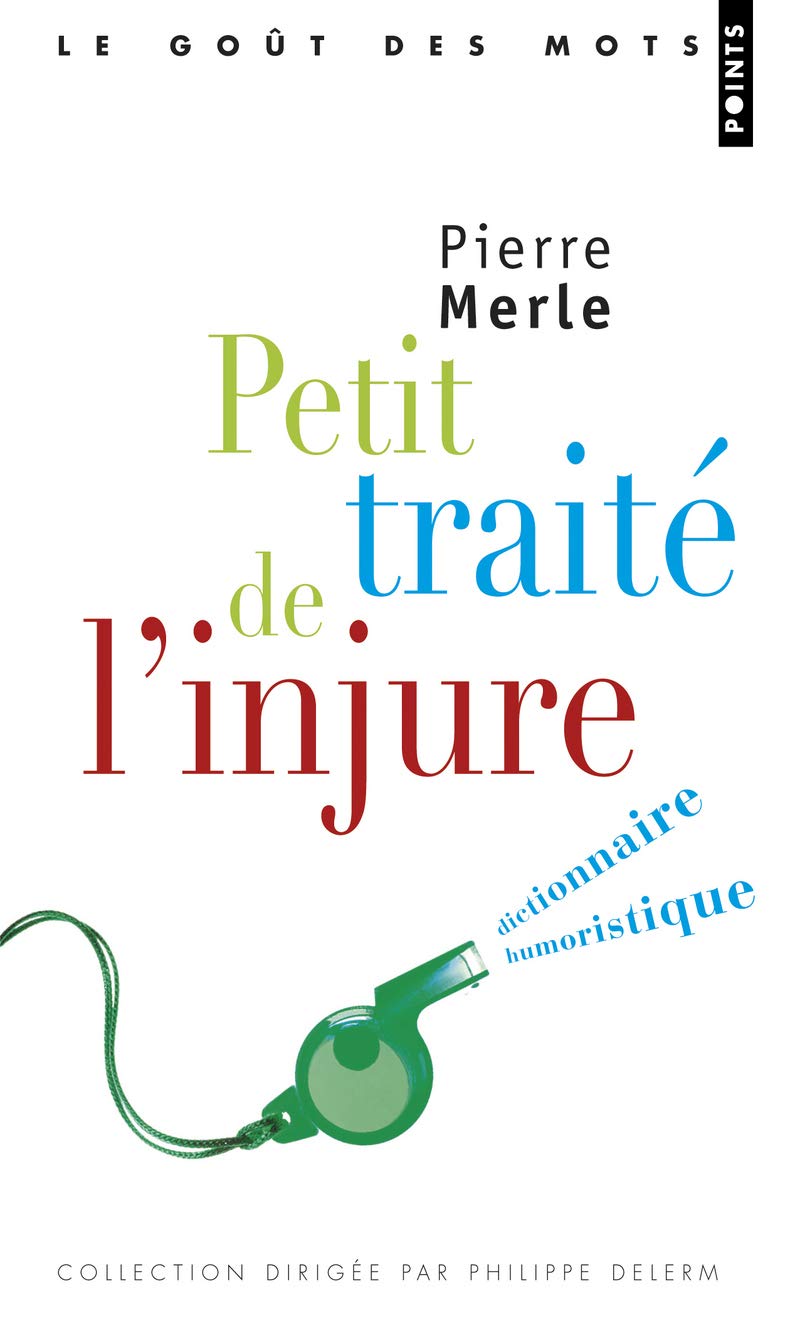 Petit Traité de l'injure: Dictionnaire humoristique 9782757827116