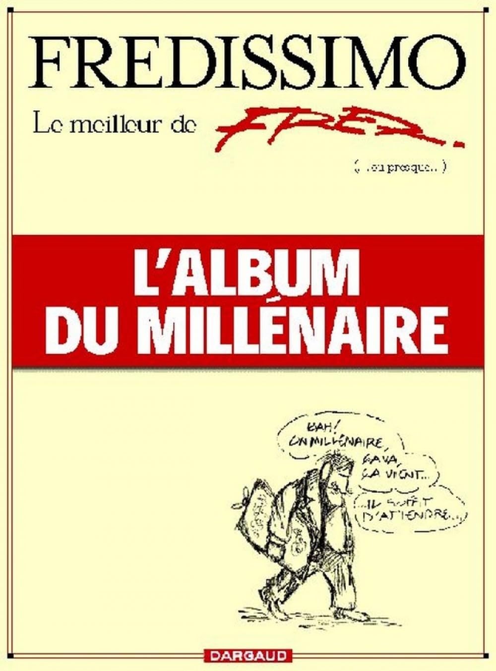 Fredissimo, le meilleur de Fred...ou presque..., l'album du millénaire 9782205050868