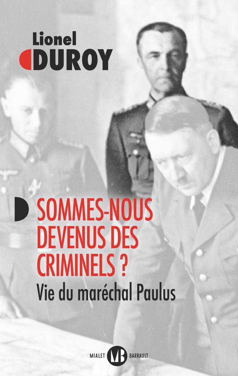 Sommes-nous devenus des criminels ?: Vie du maréchal Paulus 9782080296597