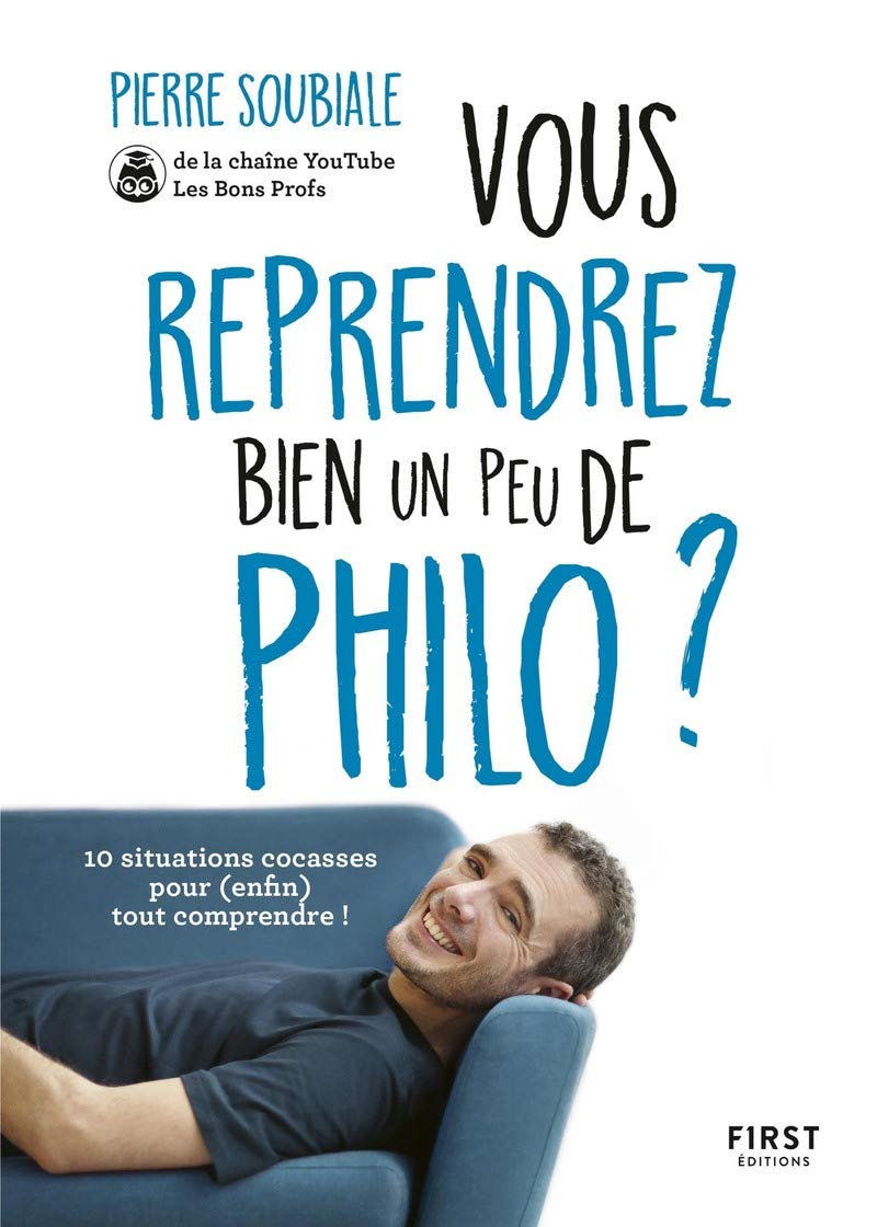 Vous reprendrez bien un peu de philo ? - 10 situations cocasses pour (enfin) tout comprendre !: 10 situations cocasses pour (enfin) tout comprendre 9782412055878