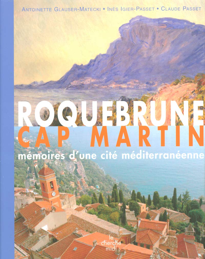Roquebrune Cap Martin: Mémoires d'une cité méditerranéenne 9782749104430