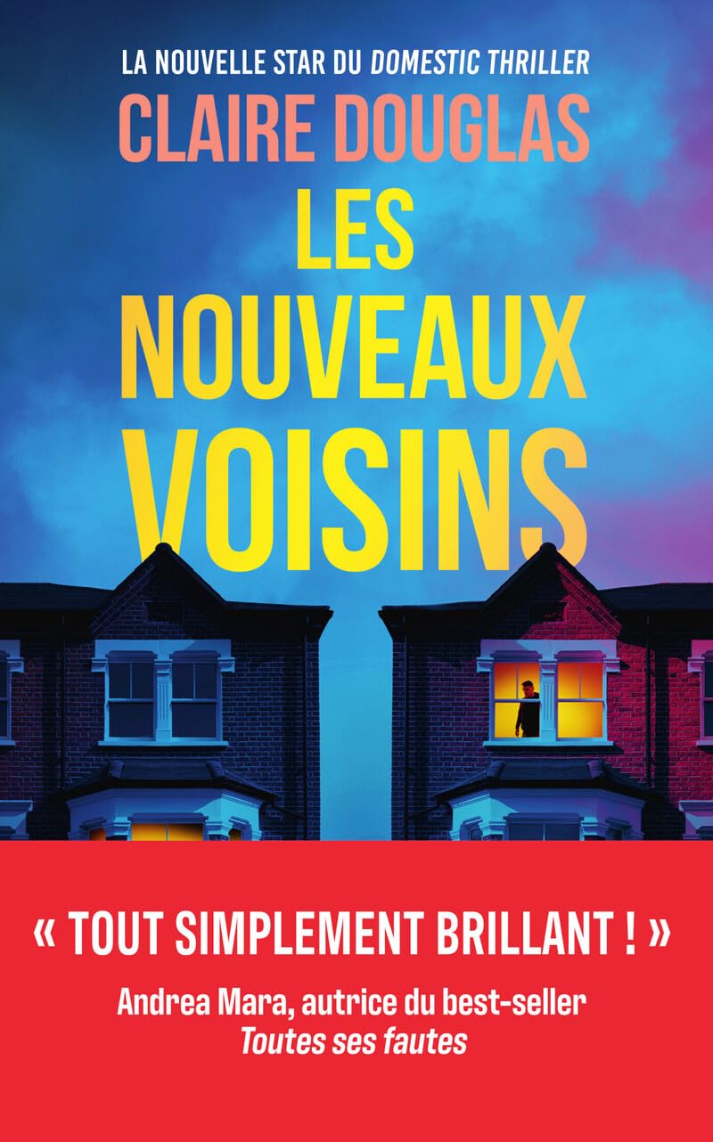 Les Nouveaux Voisins - "Tout simplement brillant !" Andrea Mara, l'autrice du bestseller Toutes ses fautes - Thriller domestique - Nouveauté 2026 9782749965123