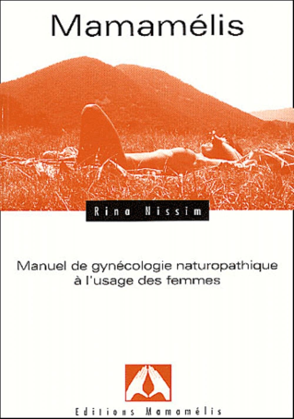 Mamamélis : Manuel de gynécologie naturopathique à l'usage des femmes 9782940116010
