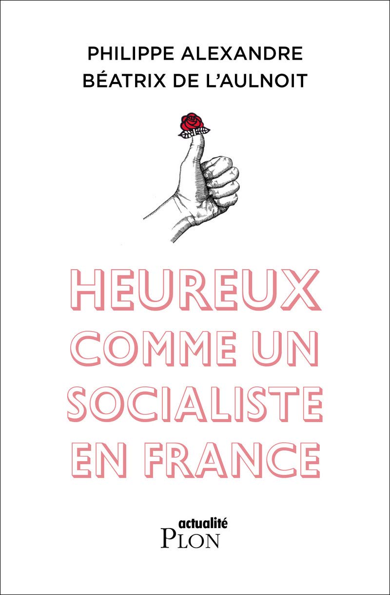 Heureux comme un socialiste en France 9782259218955