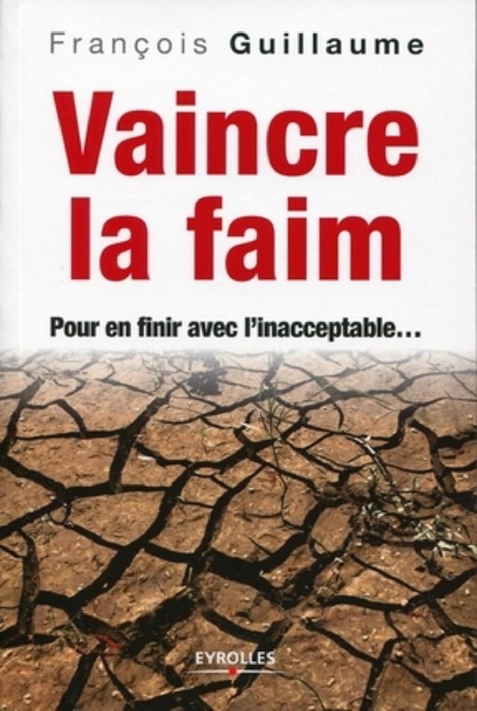 Vaincre la faim: Pour en finir avec l'inacceptable... 9782212544411