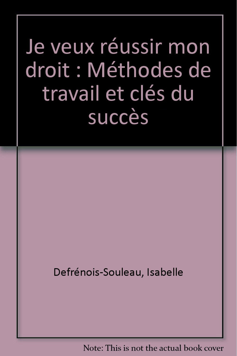 Je veux réussir mon droit: Méthodes de travail et clés du succès 9782200213619