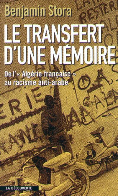 Le Transfert d'une mémoire. De l'Algérie française au racisme anti-arabe 9782707129680