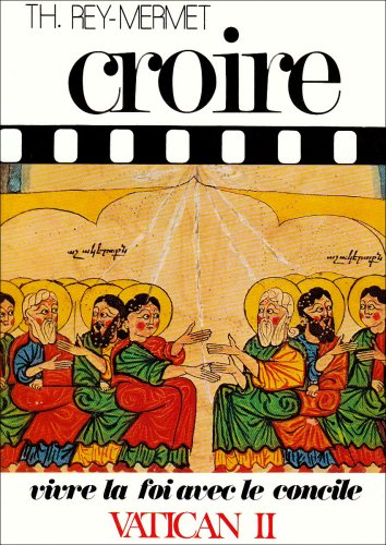 Croire, tome 3 : Vivre la foi avec le concile Vatican II 9782704105434