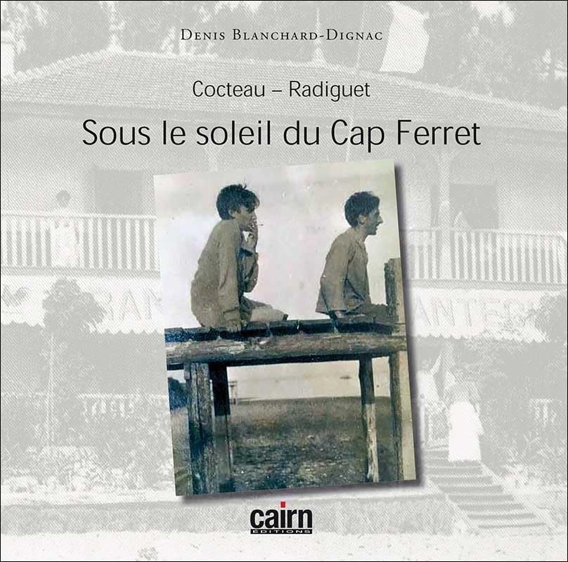 Cocteau-Radiguet : Sous le soleil du Cap Ferret 9782350685816