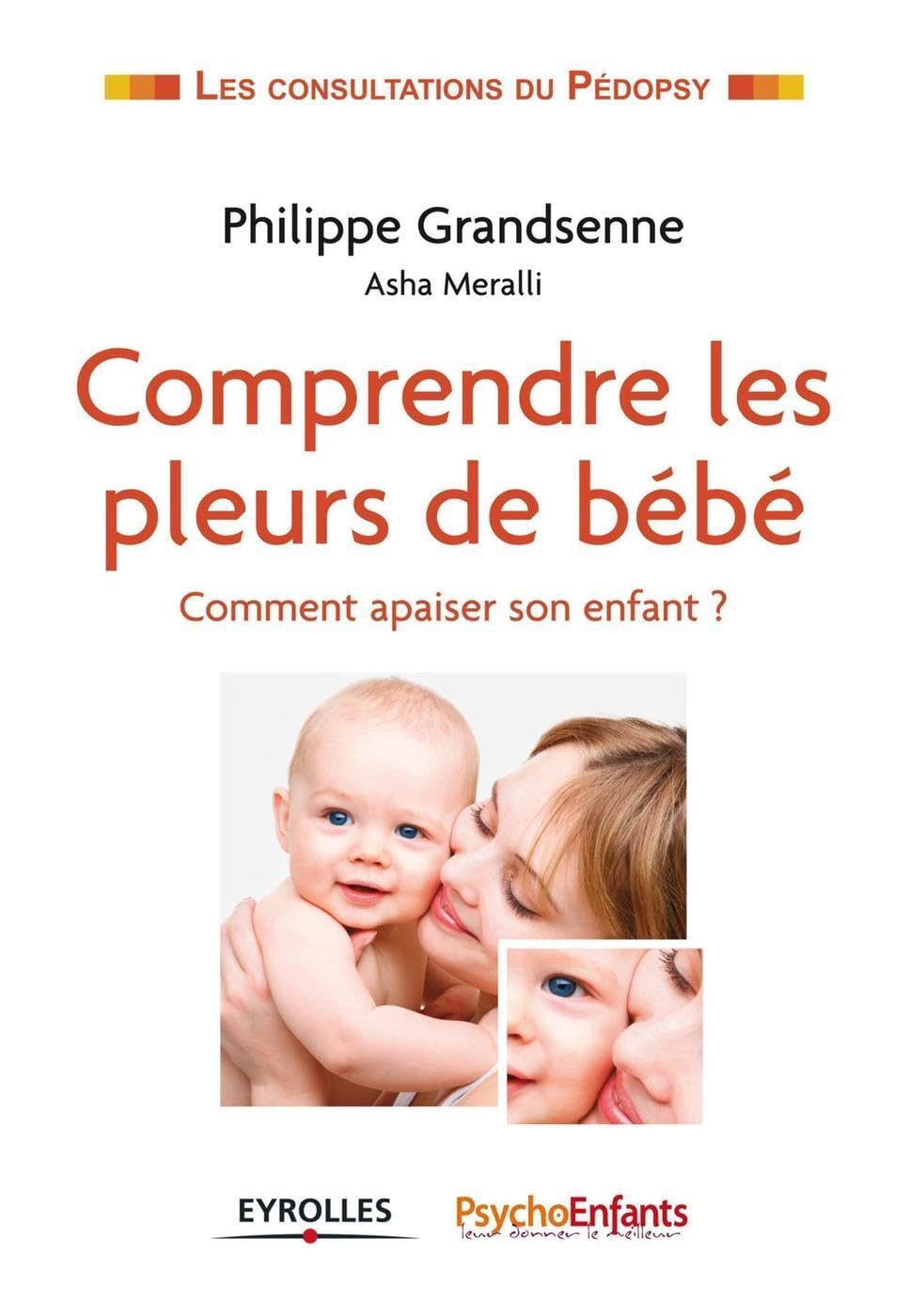 Comprendre les pleurs de bébé: Comment apaiser son enfant ? 9782212551600