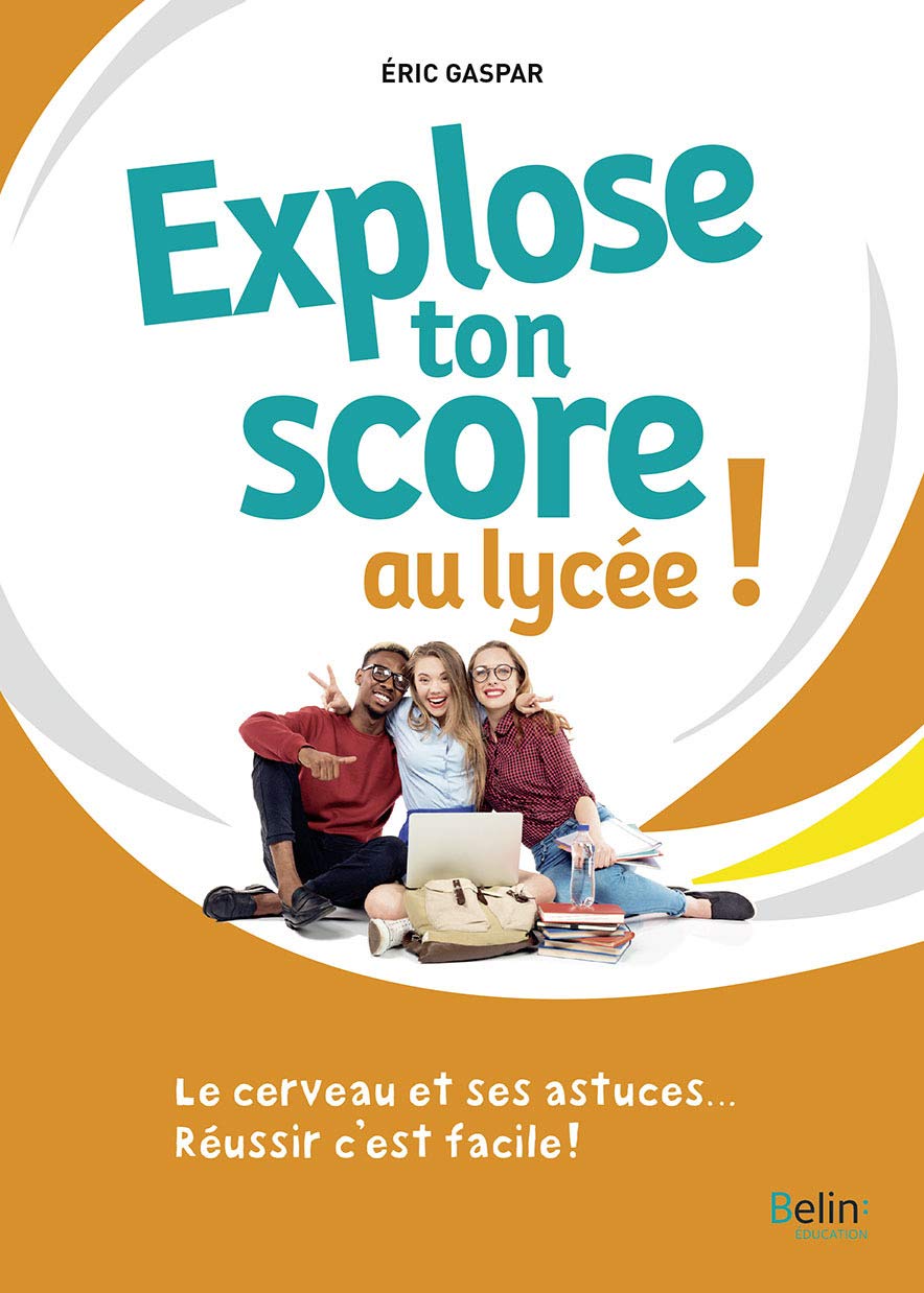 Explose ton score au lycée !: Le cerveau et ses astuces... Réussir c'est facile ! 9791035802400