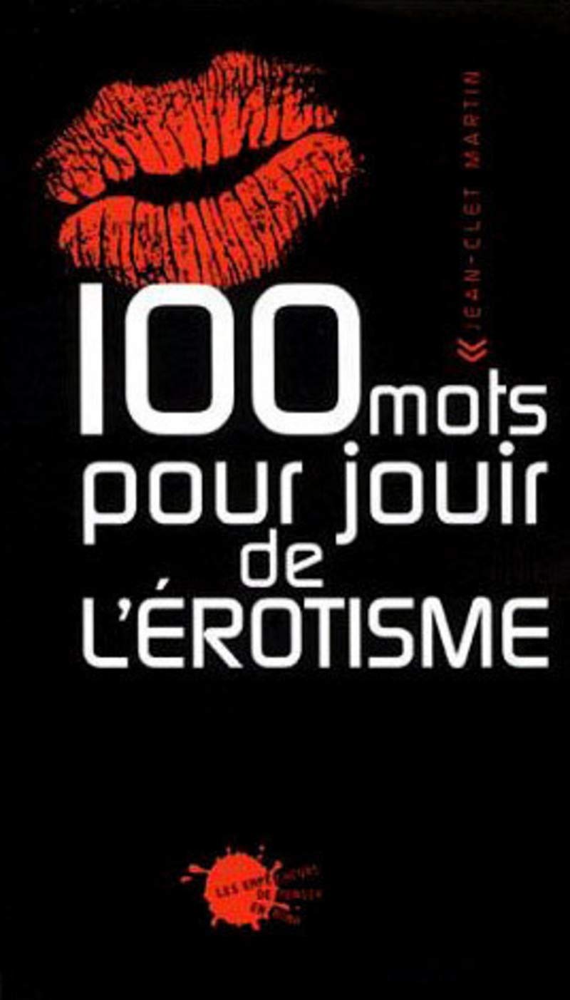 100 (Cent) mots pour jouir de l'érotisme 9782846710695