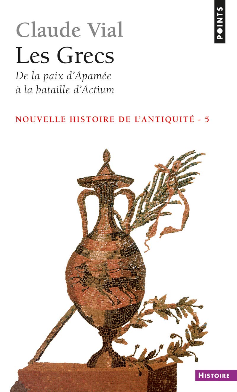 Nouvelle histoire de l'Antiquité: Tome 5, Les Grecs, de la paix d'Apamée à la bataille d'Actium 9782020131315