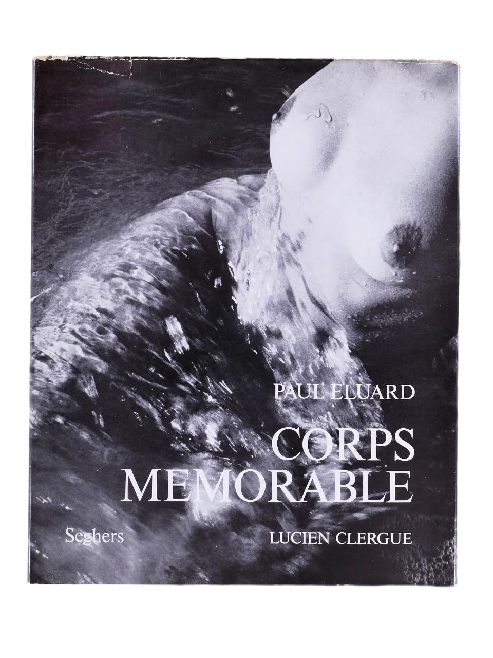 Corps mémorable. Photographies de Lucien Clergue & Poèmes de Paul Eluard. Edition Seghers de 1969.