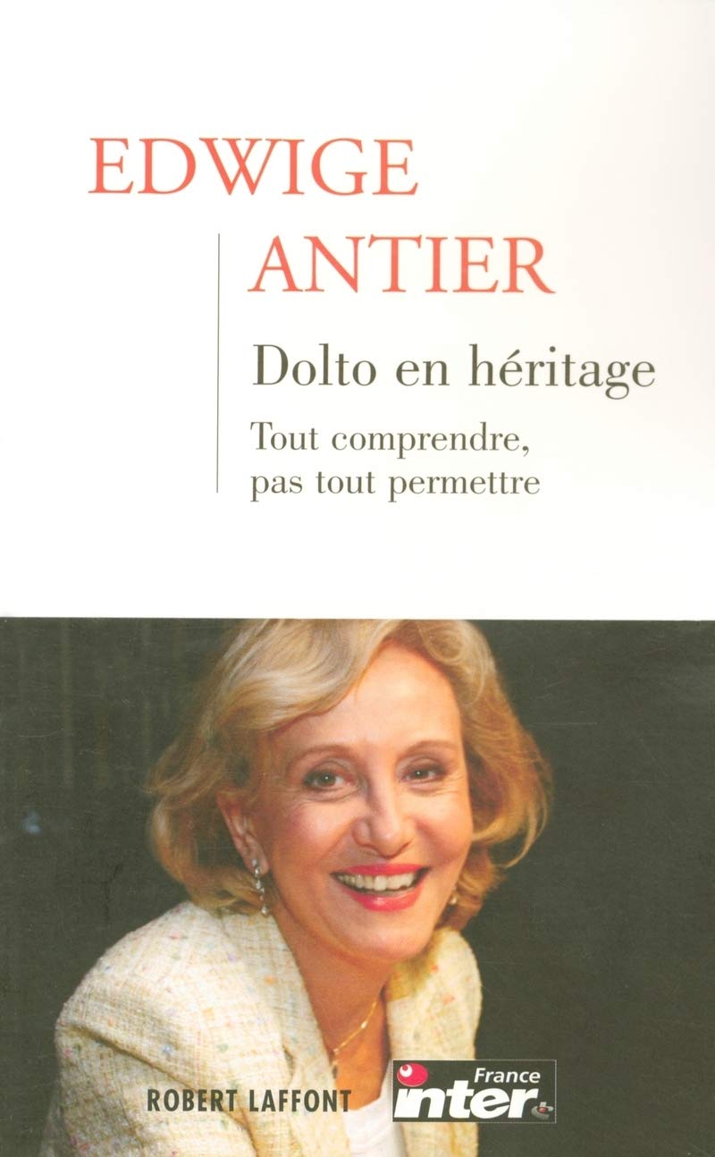 Dolto en héritage - Tome 1: Tout comprendre, pas tout permettre (1) 9782221104224