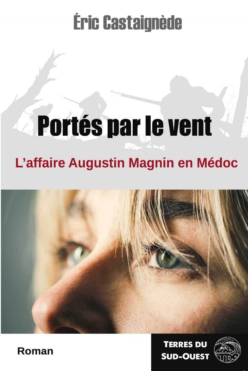 Portés par le vent: L'affaire Augustin Magnin en Médoc 9782494231108