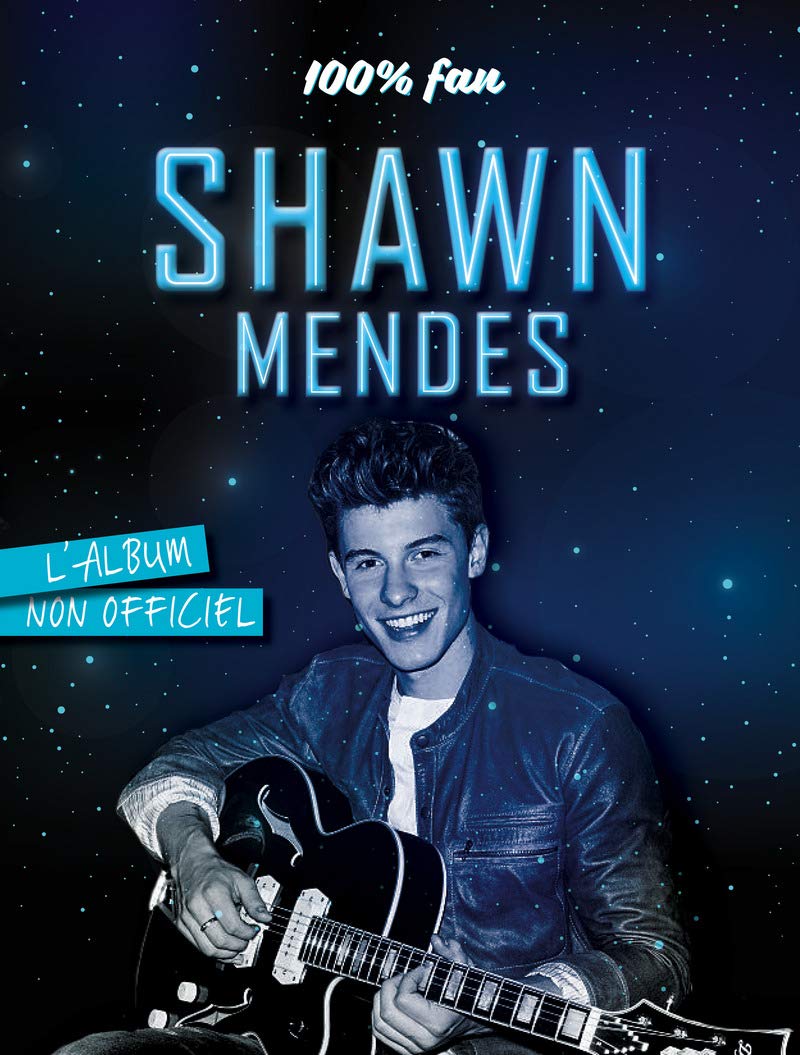 100% fan Shawn Mendes - L'album non officiel 9782755633726