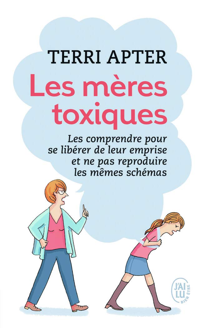 Les mères toxiques: Les comprendre pour se libérer de leur emprise et ne pas reproduire les mêmes schémas 9782290125304