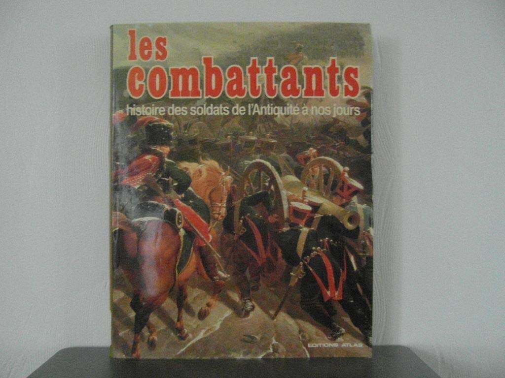 Les combattants : histoire des soldats de l'antiquité à nos jours 9782731201031